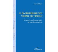 Bernard Mayer – La psychothérapie non verbale des traumas – Un autre chemin pour guérir