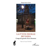 La p'tite feuille de Vania Coups de gueule d'un chanteur - Vania Adrien Sens - L'harmattan - broché - Biographie