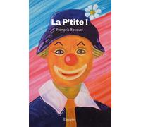 La P'tite ! - François Bocquet - Edilivre-Aparis - broché - Essai