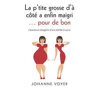 La p'tite grosse d'à côté a enfin maigri... pour de bon: L'aventure cétogène d'une bibitte à sucre