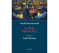 La pub, clap de fin ? - Aurélie Russanowska - Deville F. - broché - Essai