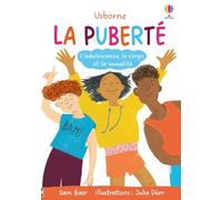 La puberté - L'adolescence, le corps et la sexualité - Dès 9 ans - Sam Baer - Usborne - broché - Document jeunesse