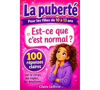 La puberté chez les filles : guide 10 à 13 ans: 100 réponses pour comprendre son corps, ses émotions et les règles