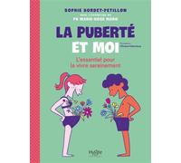 La puberté et moi L'essentiel pour la vivre sereinement - Sophie Bordet-Petillon - Hygee - broché - Document jeunesse