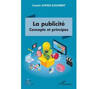 La publicité Concepts et principes - Casimir Ilunga-Kasambay - L'harmattan - broché - Etude