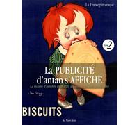 La PUBLICITÉ d’antan s’AFFICHE La réclame d’autrefois (1870-1935) à travers les affiches publicitaires