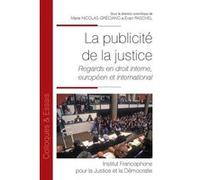 La Publicité De La Justice - Regards En Droit Interne, Européen Et International