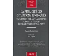 La publicité des situations juridiques Une approche franco-allemande du droit interne et du droit international privé. - Sabine Corneloup - Lgdj - broché - Etude