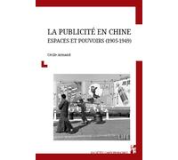 La publicité en Chine Espaces et pouvoirs (1905-1949) - Cécile Armand - Publication Universite Provence - broché - Essai