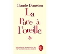 La Puce à l'oreille : Anthologie des expressions populaires avec leur origine