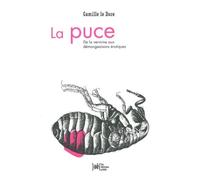La puce - De la vermine aux démangeaisons érotiques - Camille Le Doze - Arkhe - broché - Etude