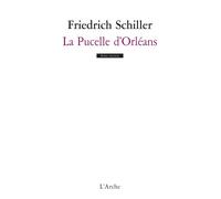Friedrich Schiller – La Pucelle d'Orléans – Théâtre – Broché – Arche