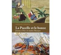La Pucelle Et Le Bonze - Jeanne D'arc Et Maître Rennyo
