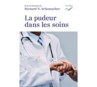La pudeur dans les soins - Bernard N. Schumacher - Saint-Augustin - broché - Essai