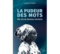Safiatou Thiam – La pudeur des mots: Ma vie de femme ministre – Broché