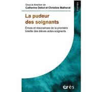 La pudeur des soignants Catherine Deliot (Auteur), Christine Matherat (Auteur)