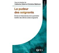 La pudeur des soignants Émois et résonances de la première toilette des élèves aides-soignants - Catherine Deliot - Eres - broché - Essai