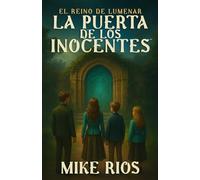 La Puerta De Los Inocentes: El Reino de Lumenar™, Libro 1