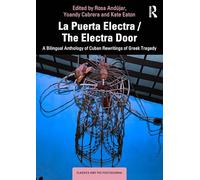 La Puerta Electra / the Electra Door: A Bilingual Anthology of Cuban Rewritings of Greek Tragedy