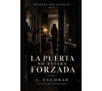LA PUERTA NO ESTABA FORZADA: Una novela de terror psicológico