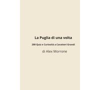 La Puglia di una volta: 200 Quiz e Curiosità a Caratteri Grandi