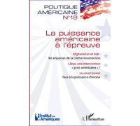 La puissance américaine à l'épreuve Afghanistan et Irak : les impasses de la contre-insurrection / Lybie, une intervention "post-américaine" ? - Le "smart power" face à la puissance chinoise - Francoi