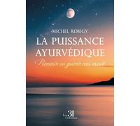 La puissance ayurvédique Prévenir ou guérir nos maux - Michel Remigy - Trois Colonnes - broché - Guide