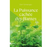 Zoé Schlanger – La Puissance cachée des plantes – Guide – Broché