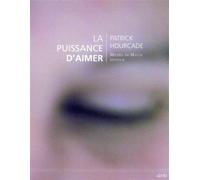 La puissance d'aimer A propos d'une exposition - Hourcade - Michel De Maule - broché - Beau livre