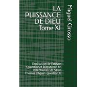 LA PUISSANCE DE DIEU Tome XI: Explication de l'œuvre "Quaestiones Disputatae de Potentia Dei" de Saint Thomas d'Aquin: Question X