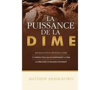 La puissance de la dime: 18 raisons pour apporter la dîme, 29 bénédictions qui accompagnent la dîme, La dîme dans le Nouveau Testament