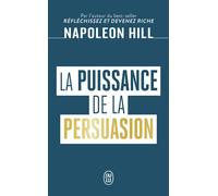 La puissance de la persuasion - Napoléon Hill - J'ai Lu - Poche - Guide