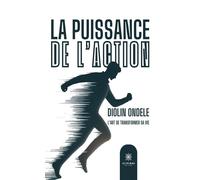 La puissance de l'action - Diolin Ondele - Le Lys Bleu - broché - Essai