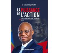 LA PUISSANCE DE L'ACTION: Santé Publique en RDC : De la vision aux résultats