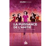 La puissance de l'amitié: Quand les femmes marchent ensemble, tout devient possible
