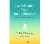 La puissance de l'amour inconditionnel - Une méditation pour éveiller le coeur