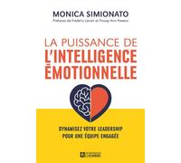 La puissance de l'intelligence émotionnelle - Devenez un leader authentique dans votre vie professionnelle - Monica Simionato - L'homme Eds De - broché - Guide