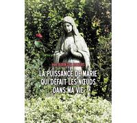 La puissance de Marie qui défait les noeuds dans ma vie