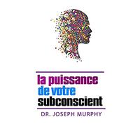 La puissance de votre subconscient
