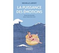 La puissance des émotions: Etre en paix avec soi-même... et les autres