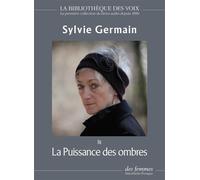 La Puissance des ombres 1 CD audio - Sylvie Germain - Des Femmes - Antoinette Fouque - Texte lu (CD) - Textes lus CD