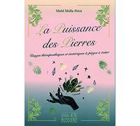 La puissance des pierres - Usages thérapeutiques et ésotériques & pièges à éviter