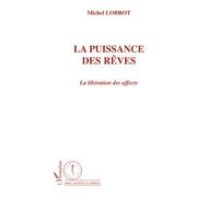 Michel Lobrot – La puissance des rêves : La libération des affects – Essai – Broché