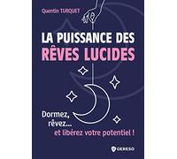 La Puissance Des Rêves Lucides - Dormez, Rêvez - Et Libérez Votre Potentiel !