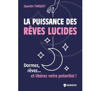 La puissance des rêves lucides: Dormez, rêvez... et libérez votre potentiel !