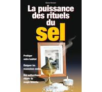 La puissance des rituels du sel - Protéger votre habitat Des rituels pour : La protection, la purification, le désenvoûtement, la prospérité, la chance… - Karen Stewart - Exclusif - broché - Essai