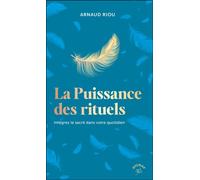 La puissance des rituels Intégrez le sacré dans votre quotidien - Arnaud Riou - Animae - Poche - Essai