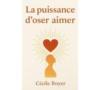 La puissance d'oser aimer
