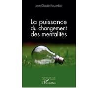 La puissance du changement des mentalités - Jean-Claude Kayumba - L'harmattan - broché - Etude