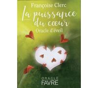 La puissance du coeur - Oracle d'éveil